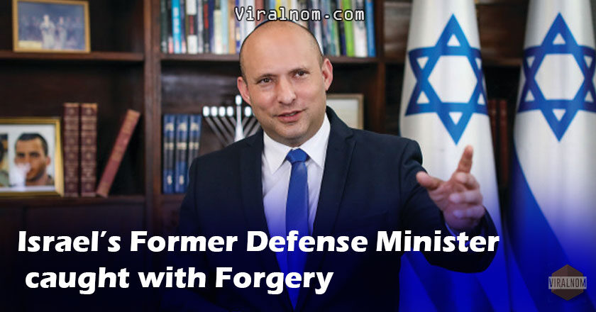 Israel’s Former Defense Minister caught with Forgery